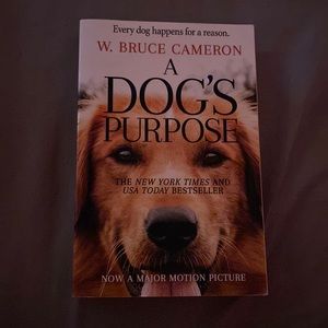 A dog’s purpose by W. Bruce Cameron